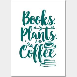 Books Plants and Coffee, Funny Quote Posters and Art